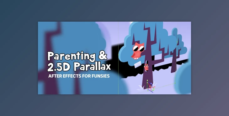 Download After Effects for Funsies – 2. 5D Parallax and Parenting