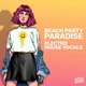 Download Vocal Roads Beach Party Paradise: Electro House Vocals