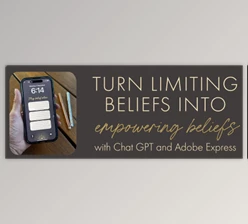 Download Turn Limiting Beliefs into Empowering Beliefs with Chat GPT and Adobe Express