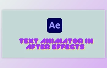 Download Text Animator in After <span class='badge badge-warning'>Effects</span> For Beginners