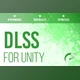 Download Unity asset - DLSS – Upscaling for Unity v1.2.3