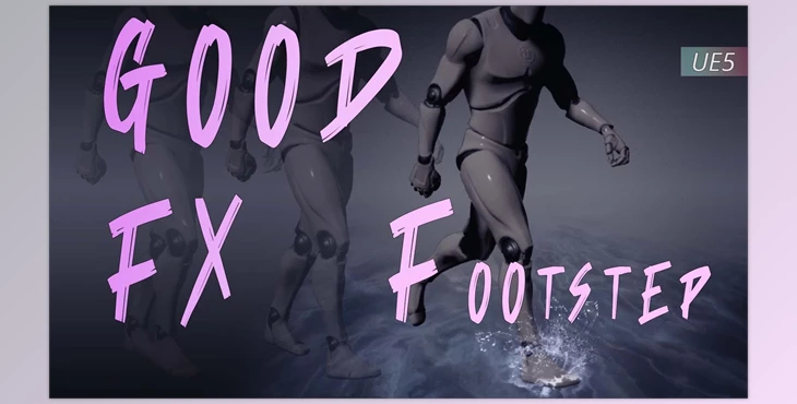 Download Unreal Engine - GOOD FX : Footstep (Engine version 4.26- 4.27, 5.0- 5.3)